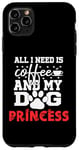 Coque pour iPhone 11 Pro Max Nom du chien Princess All In Need Is Coffee My Dog Named