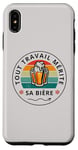 Coque pour iPhone XS Max Tout travail mérite sa bière cadeau drôle buveurs buveuses