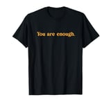 Dear Person Behind Me You Are Enough World Is A Better Place T-Shirt