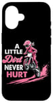 iPhone 16 a little dirt never hurt girls dirt bike motocross women Case