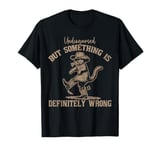 Undiagnosed But Something Is Definitely Wrong Funny Raccoon T-Shirt