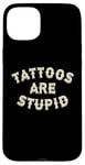 Coque pour iPhone 15 Plus Les tatouages sont des tatouages stupides et sarcastiques accros à l'encre