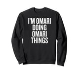 I'M OMARI DOING OMARI THINGS Funny Unique Sweatshirt