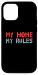 iPhone 12/12 Pro Funny Home Quotes My Home My Rules Case