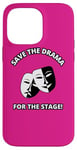 iPhone 14 Pro Max Save the Drama for the Stage Theater Acting Comedy Masks Case