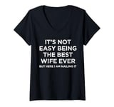 Womens It's Not Easy Being The Best Wife Ever But Here I Am Nailing V-Neck T-Shirt