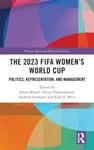 The 2023 FIFA Women&#039;s World Cup  Politics, Representation, and Management