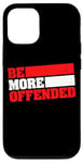 iPhone 12/12 Pro Ironic Be More Offended Unwoke Meme Case