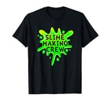 Funny Slime Green Slime Making Crew T-Shirt