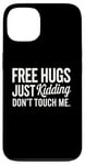 Coque pour iPhone 13 Free Hugs Just Kidding Don't Touch Me T-shirt introverti drôle