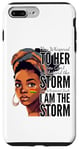 iPhone 7 Plus/8 Plus I Am The Storm - Black History Month - Messy Bun Girl Case