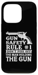 iPhone 13 Pro Gun Safety Rule - Don't Piss Off The Man Holding The Gun Case