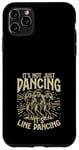 Coque pour iPhone 11 Pro Max It's Not Just Dancing It's Line Dancing Line Dance