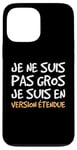 Coque pour iPhone 13 Pro Max Humour Poids Je Ne Suis Pas Gros Je Suis En Version Étendue