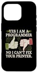 Coque pour iPhone 16 Pro Sarcastique Yes I Am A Programmer Non I Can't Fix Your Printer