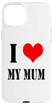 iPhone 15 Plus I love my mother I Love my Mum Case