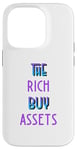 Coque pour iPhone 14 Pro The Rich Buy Assets Nice Money Citation sur les flux de trésorerie