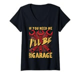 Womens If You Need Me I'll Be in the Garage V-Neck T-Shirt