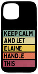 iPhone 15 Keep Calm And Let Elaine Handle This Funny Quote Retro Case