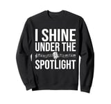 I Shine Under the Spotlight Karaoke Sweatshirt