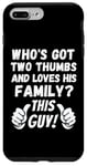 Coque pour iPhone 7 Plus/8 Plus Two Thumbs Loves His Family 2 Thumbs This Guy T-shirt humoristique pour homme