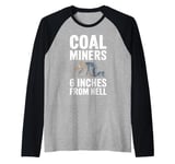 6 Inches From Hell Funny Coal Miner Quote Design Raglan Baseball Tee