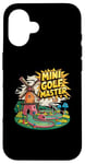 Coque pour iPhone 16 Mini Golf Minigolf Minigolfer Golfeur pour Mini golfeur