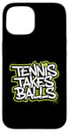 Coque pour iPhone 15 Tennis Takes Balls Citation amusante pour les amateurs et les joueurs de tennis