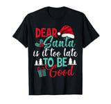 Sarcastic Too Late To Be Good Is It Too Late To Be Good T-Shirt