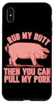 iPhone XS Max Rub My Butt Then You Can Pull My Pork Funny Grill BBQ Lover Case