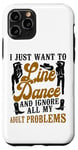 iPhone 11 Pro Line Dancing Dance Teacher I Just Want To Line Dance And Case