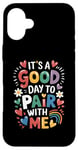 iPhone 16 Plus Behavior Analyst It's A Good Day To Pair With Me ABA Lover Case