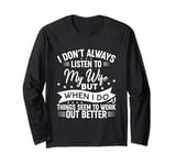 I don't always listen to my Wife but when I do Funny Husband Long Sleeve T-Shirt