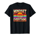 Mindful Motivational Quote, Mindset Over Everything, Success T-Shirt