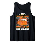 Mens All Men Are Created Equal Few Become School Bus Driver Tank Top