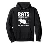 Rats Make Me Happy You, Not So Much Pullover Hoodie