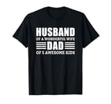 Husband Of A Wonderful Wife Dad Of 5 Awesome Kids T-Shirt