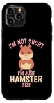 Coque pour iPhone 11 Pro Je ne suis pas petit, je suis juste de la taille d'un hamster. Cute Hamster Lover