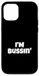 Coque pour iPhone 14 Texte simple drôle I'm Bussin', mot d'argot Gen Z, I'm great