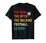 The Man The Myth The Walking Football Legend Funny Football T-Shirt