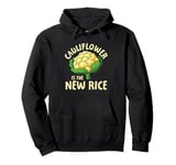 Cauliflower Is The New Rice Pullover Hoodie