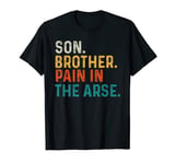 Mens Son brother pain in the arse funny sons and brothers T-Shirt