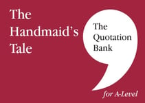 The Quotation Bank: The Handmaid&#039;s Tale ALevel Revision and Study Guide for English Literature