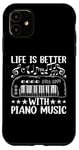 iPhone 11 Life Is Better With Piano Music - Keyboard Piano Pianist Case