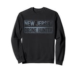 Funny UFO Drone Humor New Jersey Drone Hunter Drone Sweatshirt