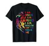 I Am Brave I Am Bruised I Am Who I'm Meant To Be This Is Me T-Shirt