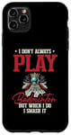 iPhone 11 Pro Max I Don't Always Play Badminton But When I Do I Smash It Case