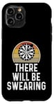 Coque pour iPhone 11 Pro Funny Dart Player There Will Be Swearing Dart Board