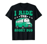 I Ride The Short Bus ------ T-Shirt