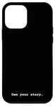 iPhone 12 mini Own your story. Positive Empowerment Phrase Case